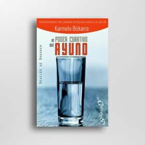 El poder curativo del ayuno. Recuperando un camino olvidado hacia la salud